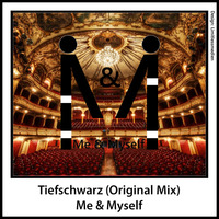 Tiefschwarz (Original Mix) by Me & Myself
