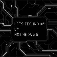 LETS TECHNO #4 by Notorious B