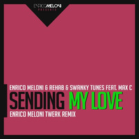 Enrico Meloni R3hab &amp; Swanky Tunes Ft. Max C - Sending My Love (Enrico Meloni Twerk Remix) by ENRICO MELONI