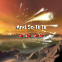 And So It Is by Alan Hamilton