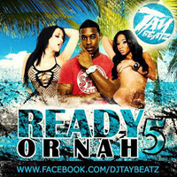 DJ TAYBEATZ - READY OR NAH VOLUME 5 by DJ TAYBEATZ