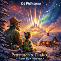 03 DJ Ph@ttman - Pettersson &amp; Findus 2026 (Super Epic Mashup) by DJ Ph@ttman