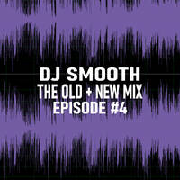 Dj Smooth - Old + New Mix - Epi. 4 by Dj Smooth