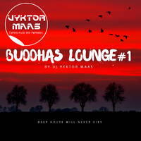 BUDDHAS LOUNGE BY DJ VYKTOR MAAS vol 1 by DJ Vyktor Maas