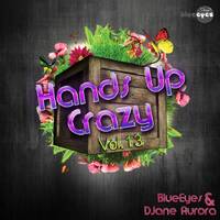 Hands Up Crazy Vol. 13 mixed By DJane BlueEyes &amp; DJane Aurora by BlueEyes and Sushi
