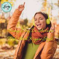 2025 Dj Roy Sunny Day In Autumn - Feel Good Reggae Style by dj roy belgium