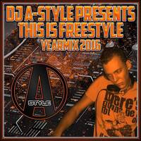 DJ A-Style Presents This Is Freestyle 2016 Yearmix by A-Style - Harder Styles DJ