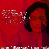 Gotye - Somebody That I Use To Know (DonnySilverHawkBraco REMIX)FREE DOWNLOAD by Donny