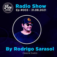 Pure House Radio Show #003 By Rodrigo Sarasol by PURE HOUSE