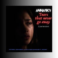 Annasky - Tears that never go away (Live Version) by Annasky