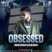 Obsessed (2023 Club Mix) - Nkd by All Indian DJs Drive