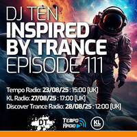 DJ Ten - Inspired By Trance - Episode 111 [Aug 2025] by DJ Ten