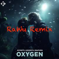 K3YN0T3, L0CKN0T3 &amp; okafuwa - Oxygen (RaWu Remix) by RaWu
