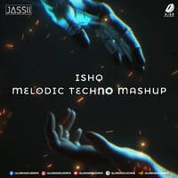 Ishq (Melodic Techno Mashup) - DJ Jassii by All Indian DJs Drive