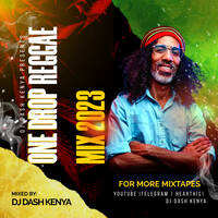 DJ DASH KENYA - ONE DROP REGGAE RIDDIM MIX 2023 by DJ DASH KENYA