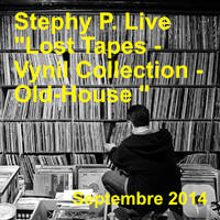 St3phy P. Live "Lost Tapes - Vynil Collection - Old-House" Septembre 2014 by DJ St3phy P