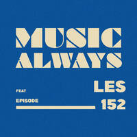 E152 Music Always x LES by Music Always