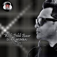 Woh Pehli baar -DJ RAJ MUMBAI REMIX by DJ RAJ MUMBAI