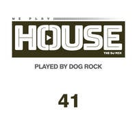 Dog Rock presents We Play House 41 by Dog Rock
