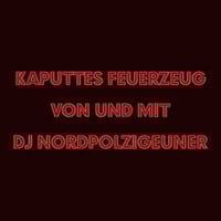 Nordpolzigeuner &ndash; Kaputtes Feuerzeug