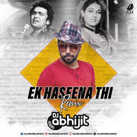 Ek Haseena Thi (Remix) - DJ Abhijit by All Indian DJs Drive