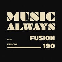 E190 Music Always x Fusion by Music Always