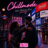 Chillmode (Let's Start Love Over) (Aired On MOCRadio 5-17-26) by Metro Beatz