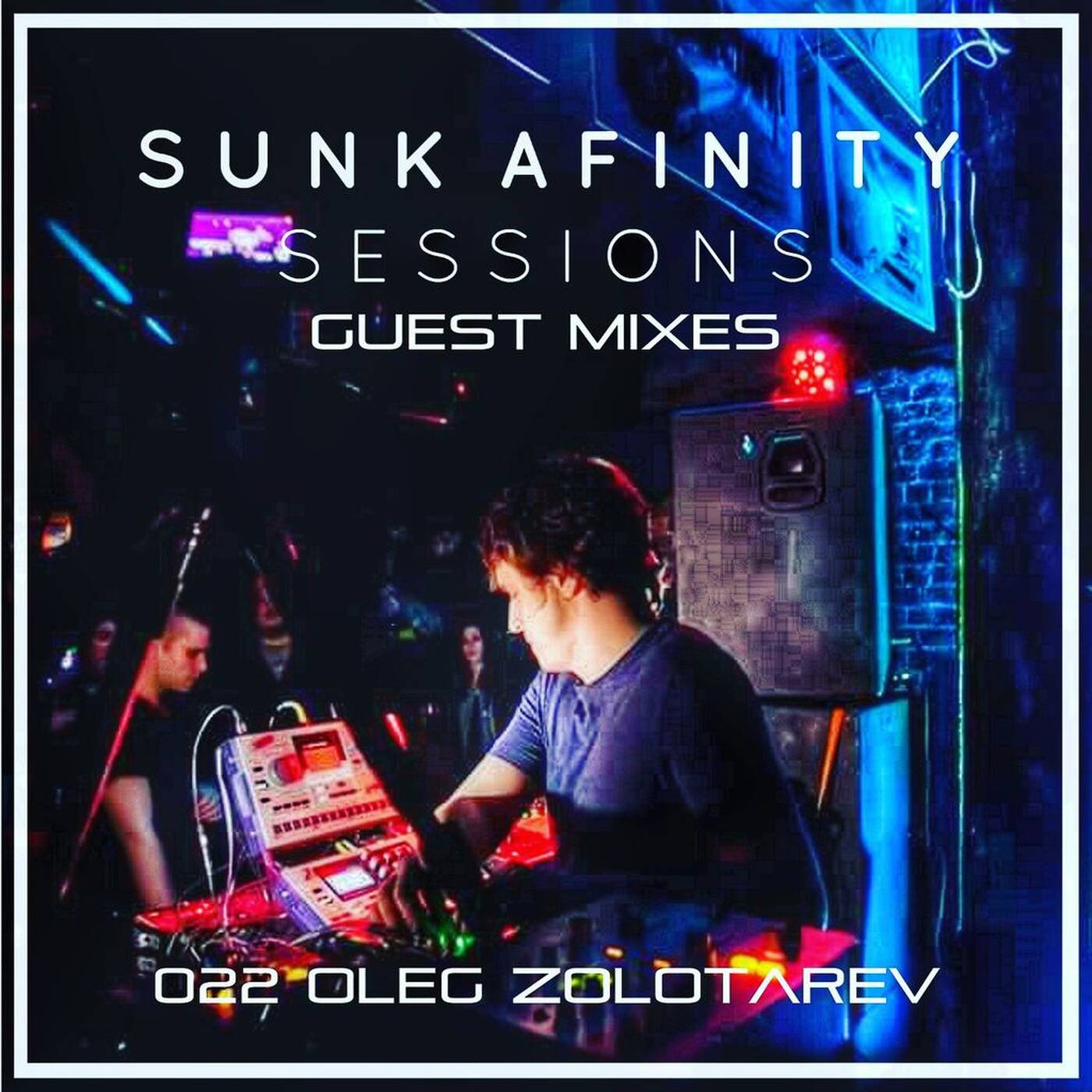 Sunk Afinity Sessions Guest Mixes 022 Oleg Zolotarev episode artwork