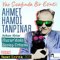 #38 Ayhan Aktar Anlatıyor: "Huzur'daki Savaş Ortamı" by Sanat Kritik