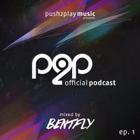 push2play official podcast | mixed by Bentfly [download for free] by push2play music