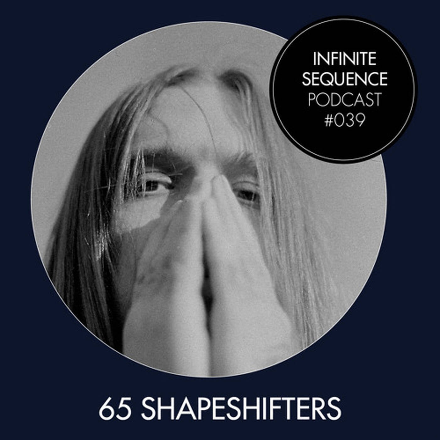 Infinite Sequence Podcast #039 - 65 Shapeshifters (Dark Real Dark, Berlin) thumbnail