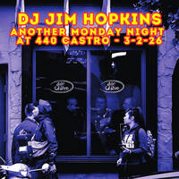 DJ Jim Hopkins - Another Monday Night At 440 Castro (SF) - 3-2-26 by DJ Jim Hopkins