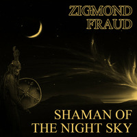 Shamen Of The Night Sky by zigmond fraud