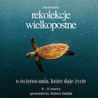 Świętowanie, kt&oacute;re daje życie. Rekolekcje wielkopostne 2026