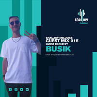 Shallow Melodies 015_Guest Mix By Busik by Shallow Melodies