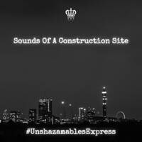 Sounds Of A Construction Site &trade;