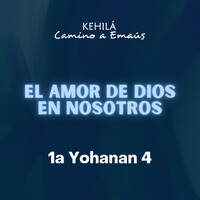 1a Juan (Yohanan) 4 | El amor de Dios en nosotros by Kehila Camino a Emaus