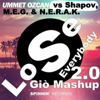 Ummet Ozcan vs Shapov, M.E.G. &amp; N.E.R.A.K. - Lose Everybody 2.0 (Giò Mashup) by Gioele Dj