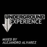 Underground Experience - Mixed by Alejandro Alvarez by Alejandro Alvarez