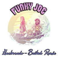 Electrocado - Baited (Funky Joe Remix) by Funky Joe