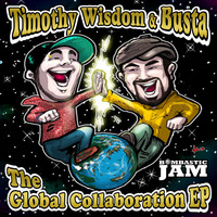 TIMOTHY WISDOM &amp; BUSTA - The Global Collaboration EP