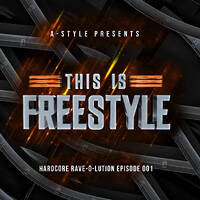 A-Style presents This Is Freestyle Hardcore Rave-O-lution episode 001 by A-Style - Harder Styles DJ