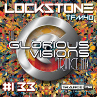 The Glorious Visions Trance Mix #133 by Lockstone
