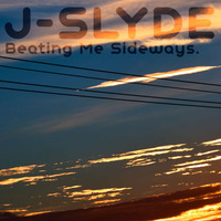 Beating Me Sideways by J-Slyde