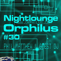 Orphilus Nightlounge #30 Mixed by Phil Matthew (31.12.2022) by Orphilus