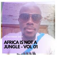 Africa Is Not A Jungle - Vol 01 ( 25 - 10 -19 ) Mixed By DJ Cir Roc by DJ Cir Roc