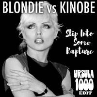 Blondie vs Kinobe-Slip Into Some Rapture (Ursula 1000 Edit) by Ursula 1000