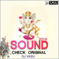 SOUND CHECK ORIGINAL 2018 DJ VASU by Deejy Vasu