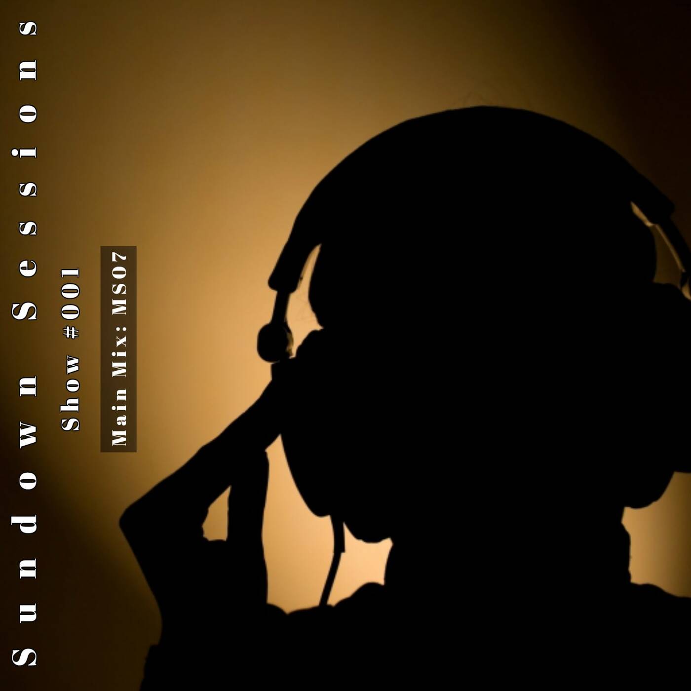 Sundown Sessions Show #001 Main Mix By MS07 episode artwork