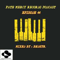 Fate Mercy Records Podcast 44 Mixed By Bndktr (SA) by Fate Mercy Records